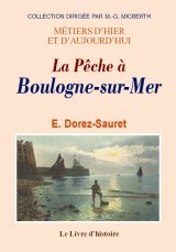 La pêche à Boulogne-sur-Mer - histoire, moeurs, industrie