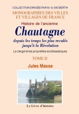 CHAUTAGNE (HISTOIRE DE L'ANCIENNE) DEPUIS LES TEMPS LES PLUS RECULES JUSQU'A LA REVOLUTION. TOME II
