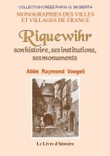 Riquewihr - son histoire, ses institutions, ses monuments