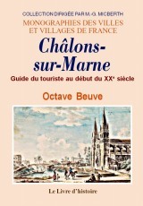 Nouveau guide du touriste dans Châlons-sur-Marne et la région - Notre-Dame de l'Épine, camp de Châlons, etc