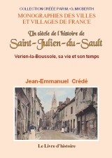Un siècle de l'histoire de Saint-Julien-du-Sault - Verien-la-Boussole, sa vie et son temps