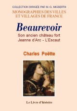 Beaurevoir - son ancien château fort, Jeanne d'Arc, l'Escaut