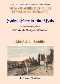 SAINT-SERNIN-DU-BOIS ET SON DERNIER PRIEUR J.-B.-A. DE SALIGNAC-FENELON