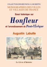 Essai historique sur Honfleur et l'arrondissement de Pont-l'Évêque