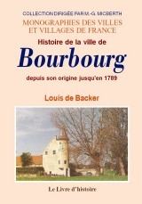 Recherches historiques sur la ville de Bourbourg - depuis son origine jusqu'en 1789