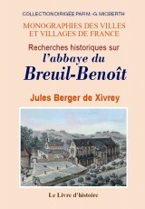 Recherches historiques sur l'abbaye du Breuil-Benoît - au diocèse d'Évreux