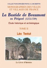 BEAUMONT EN PERIGORD (LA BASTIDE DE). ETUDE HISTORIQUE ET ARCHEOLOGIQUE. T. II