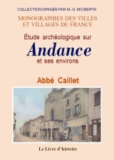 Étude archéologique sur Andance - suivie d'un appendice sur l'antique prieuré de cette paroisse