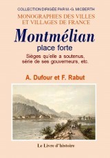 Montmélian - place forte, sièges qu'elle a soutenus, série de ses gouverneurs, etc.