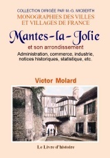Mantes et son arrondissement - administration, commerce, industrie, notices historiques, statistiques, etc.