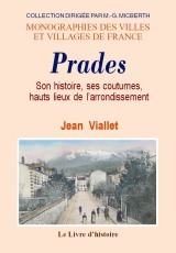 Prades - son histoire, ses coutumes, hauts lieux de l'arrondissement