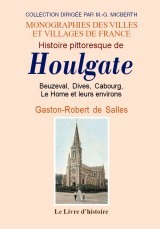 Histoire pittoresque de Houlgate - Beuzeval, Dives, Cabourg...