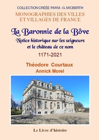 LA BÔVE (La Baronnie de). Notice historique sur les seigneurs et le château de ce nom 1171-2021