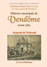 Histoire municipale de Vendôme avant 1789 - la communauté d'habitants et l'échevinage de la ville Vendôme