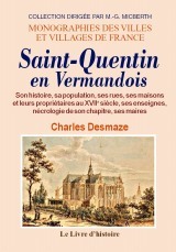 Saint-Quentin-en-Vermandois - son histoire, sa population, ses rues, ses maisons et leurs propriétaires au XVIIe siècle...