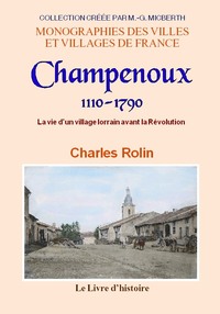 Champenoux, 1110-1790 - la vie d'un village lorrain avant la Révolution