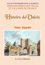 Histoire du Valois - excursions dans les forêts de Villers-Cotterêts et de Compiègne
