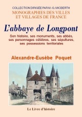 Monographie de l'abbaye de Longpont - son histoire, ses monuments, ses abbés, ses personnages célèbres, ses sépultures, ses possession