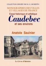 Essai historique et artistique sur Caudebec et ses environs