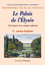 Le Palais de l'Élysée - chronique d'un palais national