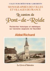 Le canton de Pont-de-Roide - recherches historiques et statistiques sur l'ancienne seigneurie de Neuchâtel au comté de Bourgogn