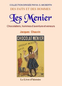 Les MENIER. Chocolatiers, hommes d'aventure et veneurs