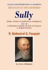 Sully - soldat, ministre et gentilhomme campagnard,1560-1641