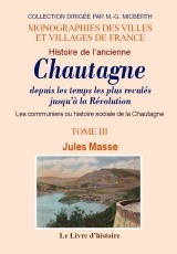 CHAUTAGNE (HISTOIRE DE L'ANCIENNE) DEPUIS LES TEMPS LES PLUS RECULES JUSQU'A LA REVOLUTION. TOME III