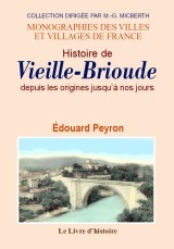 VIEILLE-BRIOUDE (HISTOIRE DE) DEPUIS LES ORIGINES JUSQU'A NOS JOURS