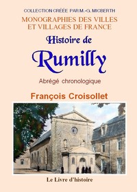 Histoire de Rumilly - abrégé chronologique des principaux faits municipaux, militaires, ecclésiastiques et littéraires
