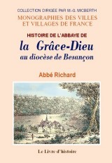 Histoire de l'abbaye de la Grâce-Dieu au diocèse de Besançon