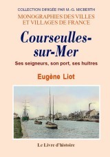 Courseulles-sur-Mer - ses seigneurs, son port, ses huîtres