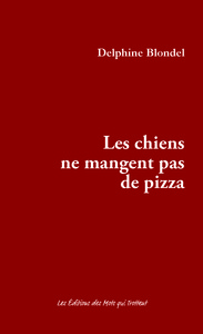 LES CHIENS NE MANGENT PAS DE PIZZA