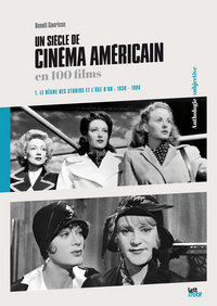 Un siècle de cinéma américain en 100 films (1. 1930-1960)