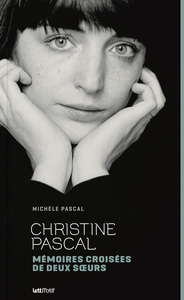 Christine Pascal, mémoires croisées de deux soeurs