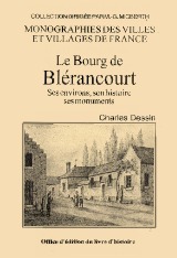 Le bourg de Blérancourt - ses environs, son histoire, ses monuments