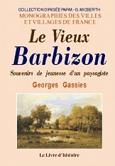 Le vieux Barbizon - souvenirs de jeunesse d'un paysagiste, 1852-1875