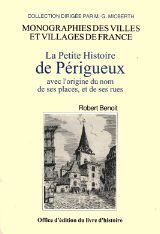 La petite histoire de Périgueux - avec l'origine du nom de ses places et de ses rues