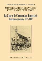 La charte de Clermont-en-Beauvaisis - huitième centenaire, 1197-1997