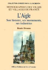 L'Aigle - son histoire, ses monuments, ses industries