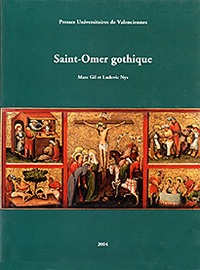 Saint-Omer gothique - les arts figuratifs à Saint-Omer à la fin du Moyen âge, 1250-1550