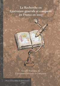 La recherche en littérature générale et comparée en France en 2007 - bilan et perspectives