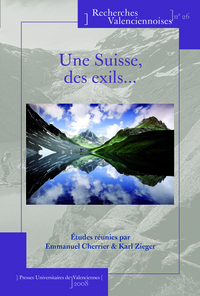 Une Suisse, des exils - [actes du Colloque Les exils alémaniques, exilés et réfugiés politiques et littéraires en Suiss