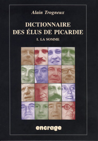 Dictionnaire des Elus de Picardie T. 1