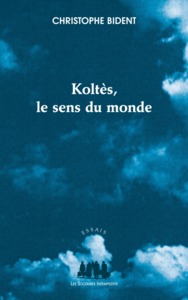 Koltès, le sens du monde