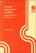 FRENCH INDUSTRIAL STUDIES. A BIBLIOGRAPHY AND GUIDE