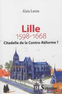 Lille, citadelle de la Contre-Réforme ? 1598-1668