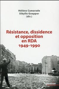 RESISTANCE, DISSIDENCE ET OPPOSITION EN RDA (1949-1990)