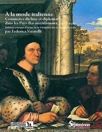 À la mode italienne commerce du luxe et diplomatie dans les Pays-Bas méridionaux, 1477-1530