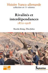 Rivalités et interdépendances - 1870-1918